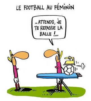 Le problème du foot féminin, c'est que les femmes veulent que tout soit impeccable