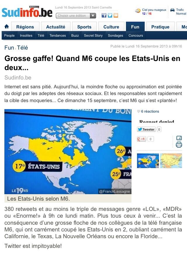 Sur M6, ils ne sont pas fort en géographie : Ils ont confondu les États-Unis avec le Canada. M6 a été la risée du net, l'erreur se répandant sur twitter et compagnie. Certains journaux ont repris la gaffe pour surfer sur le buzz : Sud Info a voulu se moquer. Ils se sont pris un retour de bâton : Pour eux, M6 a coupé les Etats-Unis en 2 et a oublié quelques états!